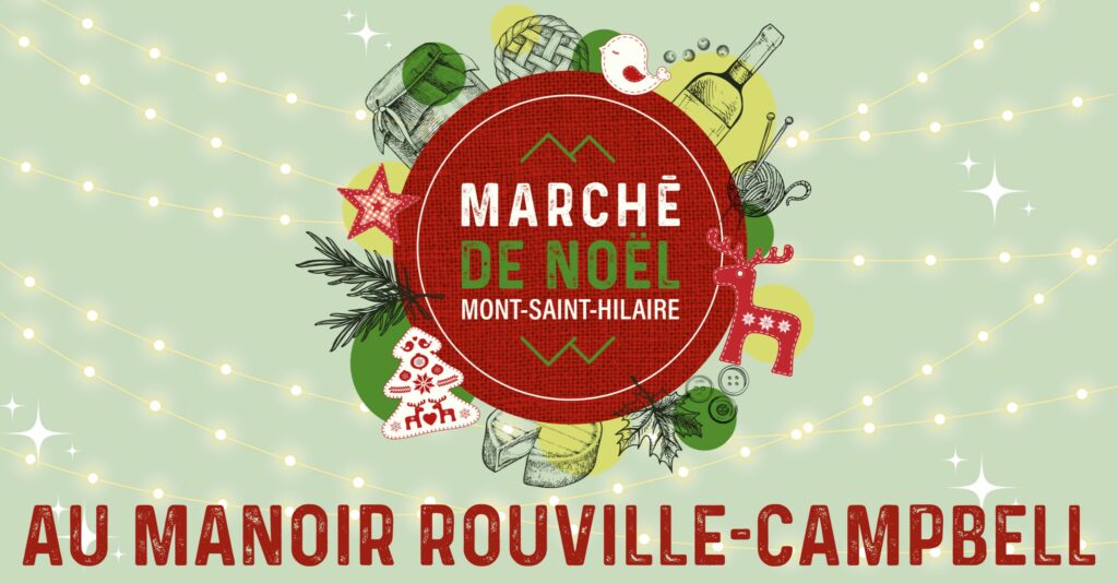 Marché de Noël avec visites guidées au Manoir Rouville-Campbell : Pour un temps des fêtes rassembleur à saveur locale